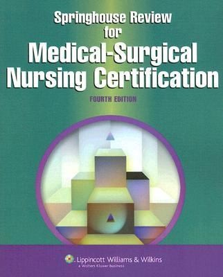 Springhouse Review for Medical Surgical Nursing Certification 2006 