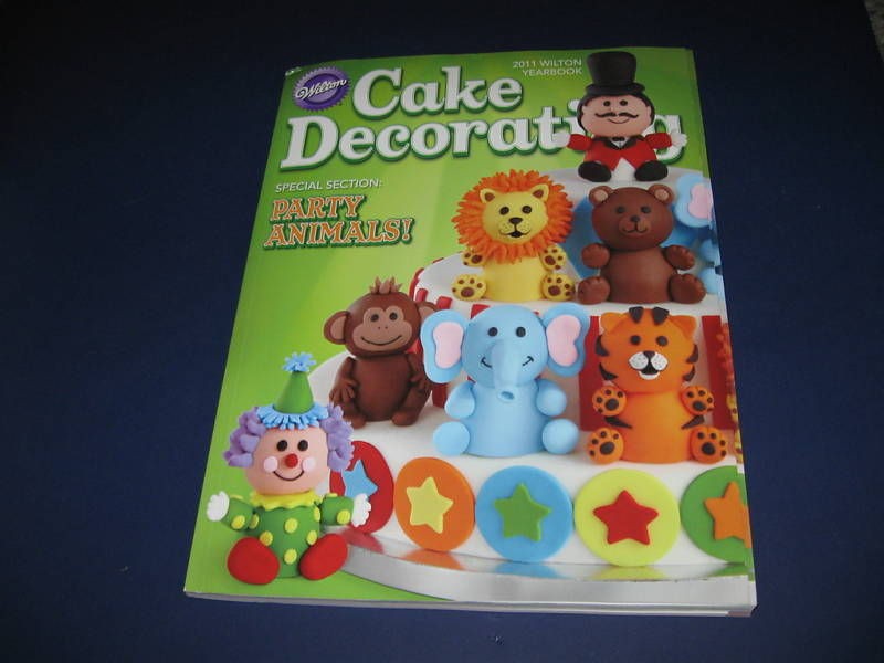 WILTON CAKE DECORATING BOOK 2011 YEARBOOK PARTY ANIMALS