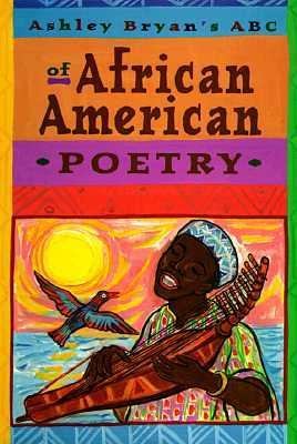 Ashley Bryans ABC of African American Poetry by Ashley Bryan 1997 