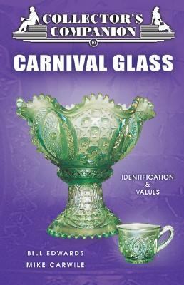 Collectors Companion to Carnival Glass by Mike Carwile and Bill 