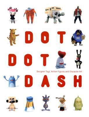 Dot Dot Dash Designer Toys, Action Figures and Character Art by 