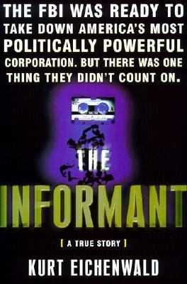The Informant A True Story by Kurt Eichenwald 2000, Hardcover