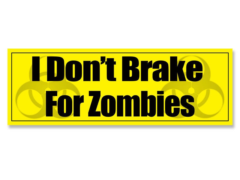 3x9 in Caution I Dont Brake for Zombies Sticker   decal bio hazard 
