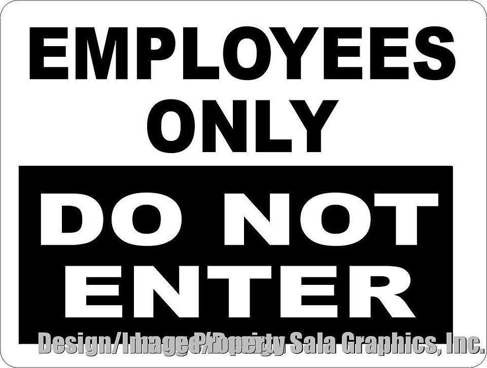 Employees Only Do Not Enter Sign. 12x18 Inform that Doors are for 