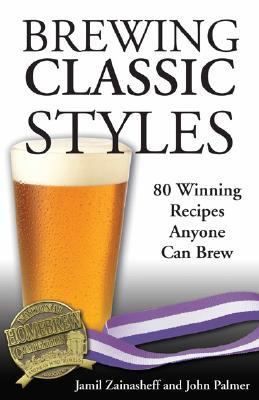 Brewing Classic Styles 80 Winning Recipes Anyone Can Brew by Jamil 