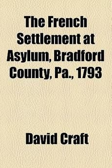 French Settlement at Asylum Bradford County PA 1793 1154540340