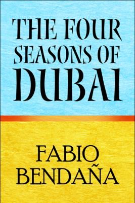 The Four Seasons of Dubai by Fabio Bendaña 2009, Paperback