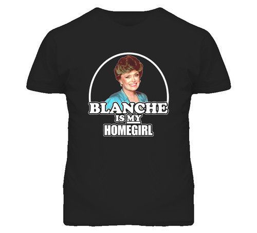 Blanche Is My Homegirl Golden Girls Funny Black T Shirt