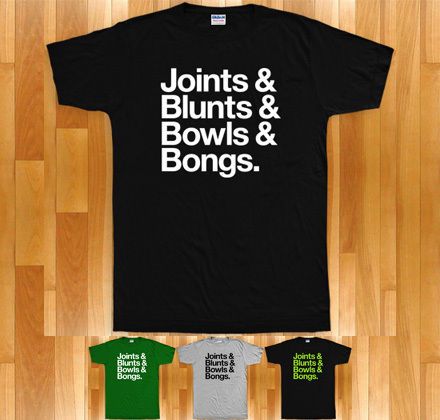 JOINTS & BLUNTS & BOWLS & BONGS T shirt   420 Cannabis Marijuana Pot